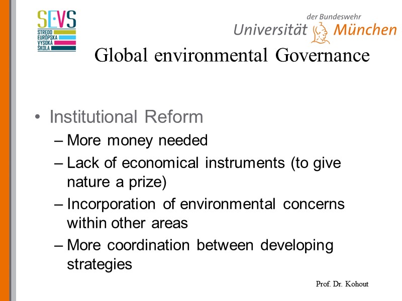 Institutional Reform More money needed Lack of economical instruments (to give nature a prize)
